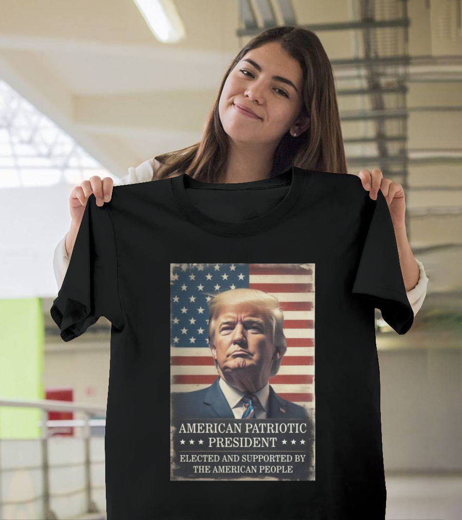 American Patriotic President Elected and Supported by the American People Flag Background T-Shirt