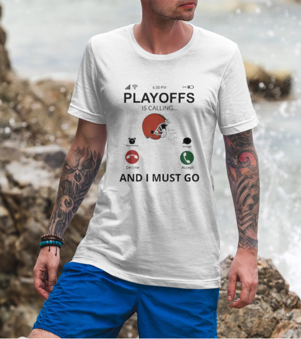 Cleveland Browns Football Helmet Playoffs Is Calling And I Must Go T-Shirt