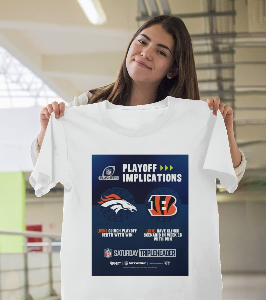 Denver Broncos Vs Cincinnati Bengals NFL Playoff Implications Clinch Playoff Berth With Win Saturday Tripleheader NFL Network T-Shirt