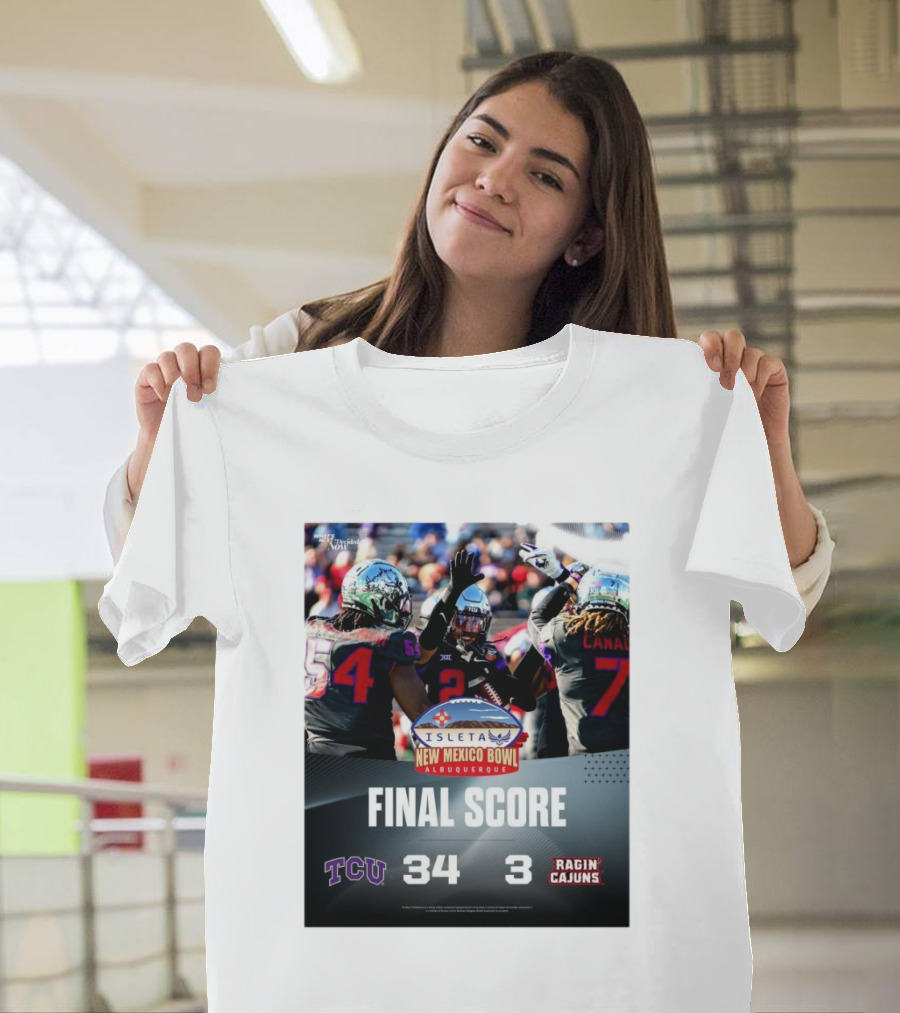 Final Score TCU Horned Frogs 34 Vs Louisiana Ragin’ Cajuns 3 New Mexico Bowl Albuquerque T-Shirt