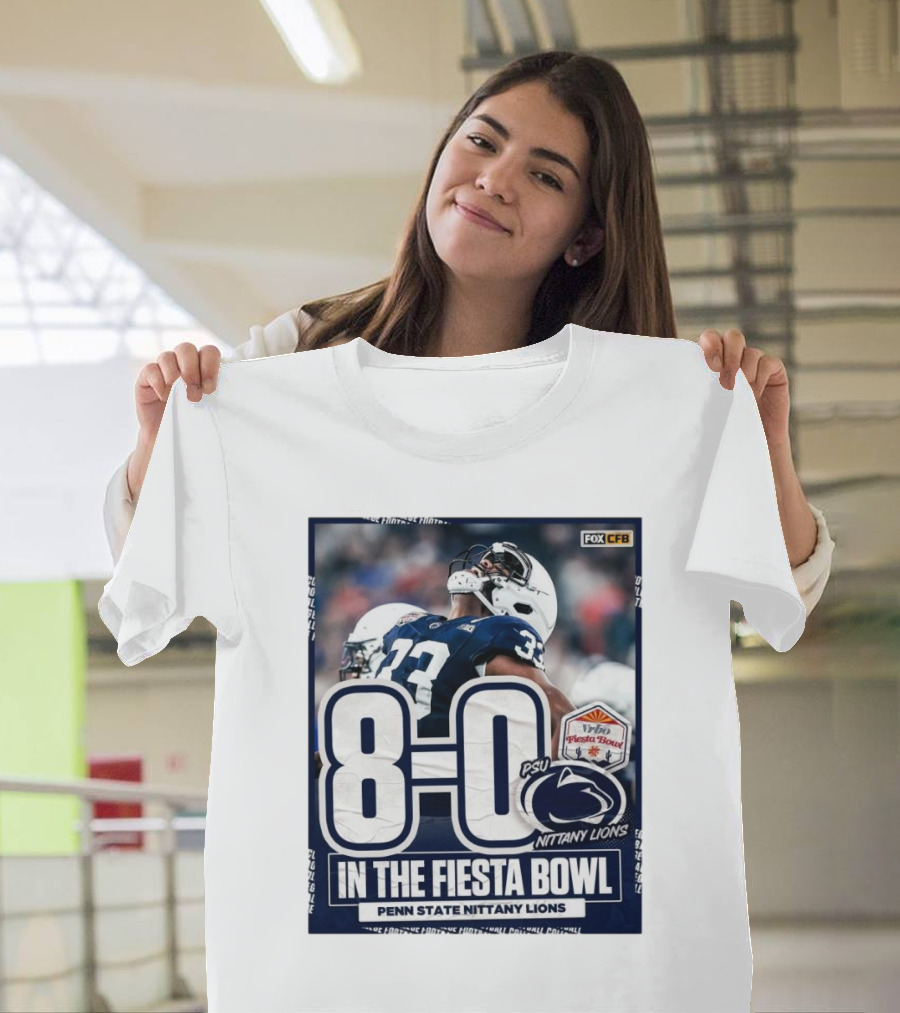 8-0 PSU Nittany Lions in The Fiesta Bowl Penn State Nittany Lions T-Shirt