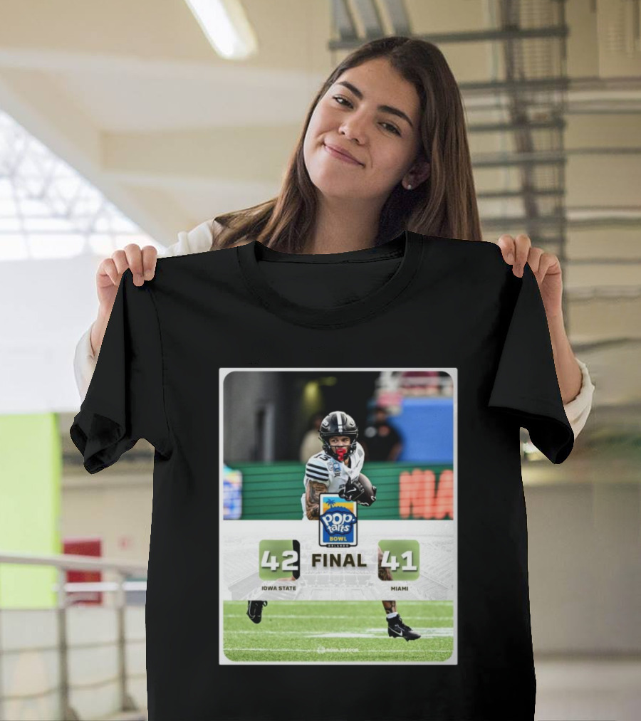 Final Score Pop-Tarts Bowl Iowa State Cyclones vs Miami Hurricanes 42-41 Epic Game T-Shirt