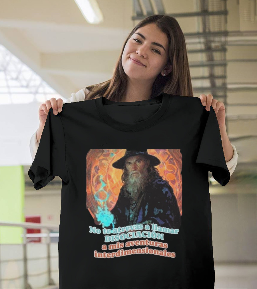 Nasty Poet No Te Atrevas A Llamar Disociación A Mis Aventuras Interdimensionales Wizard Aura T-Shirt