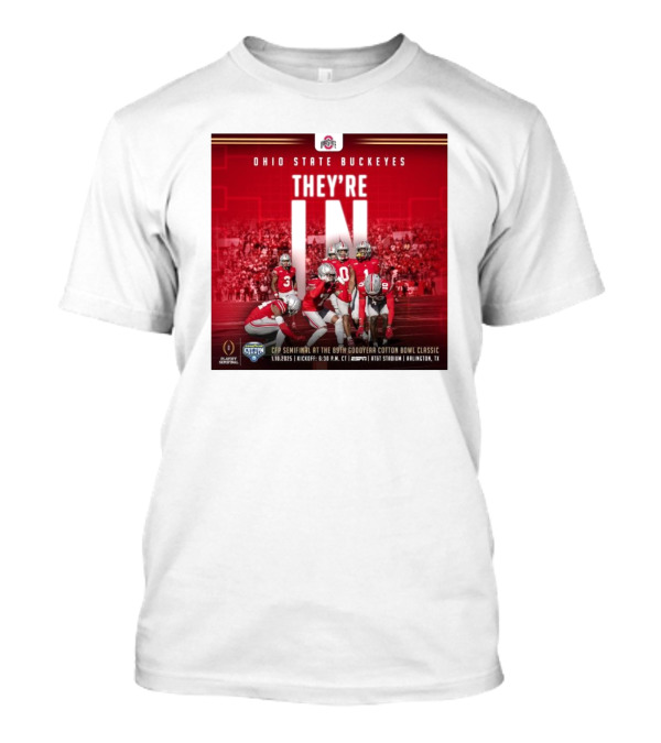 Ohio State Buckeyes They’re In CFP Semifinal At The 89th Goodyear Cotton Bowl Classic 1.10.2025 Kickoff 7:30 P.M. ET AT&T Stadium Arlington TX T-Shirt