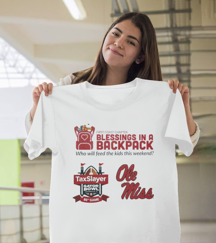 First Coast Chapter Blessings In A Backpack TaxSlayer Gator Bowl Ole Miss Who Will Feed The Kids This Weekend T-Shirt