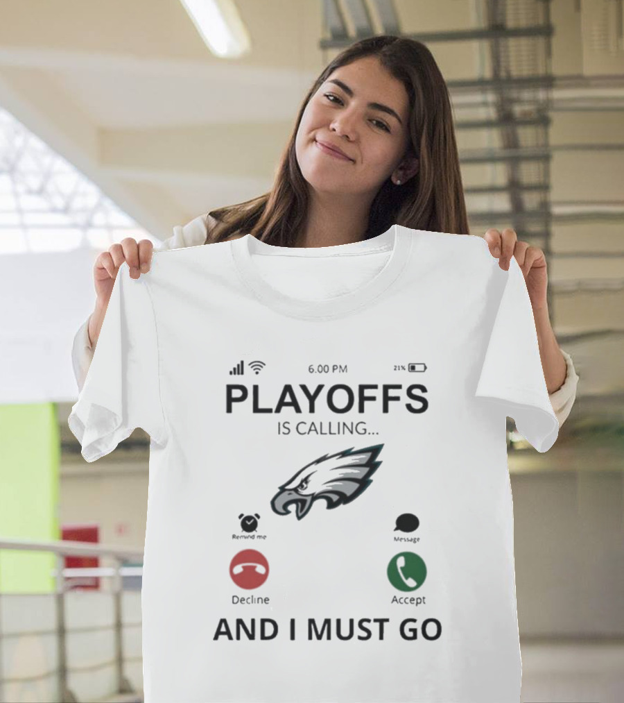Philadelphia Eagles 2024 Playoffs Are Calling And I Must Go T-Shirt