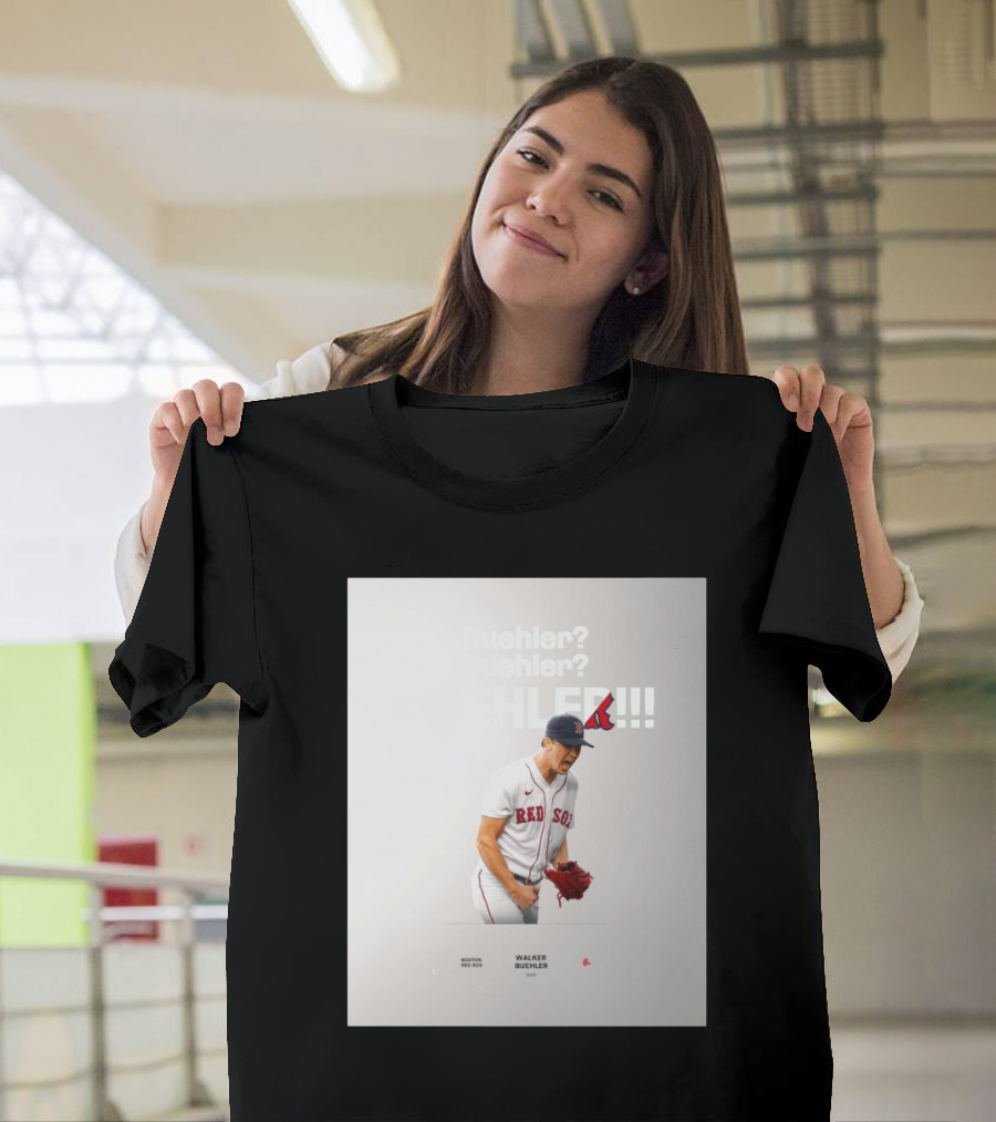 Boston Red Sox Walker Buehler RHP Pitching Buehler Buehler Buehler T-Shirt