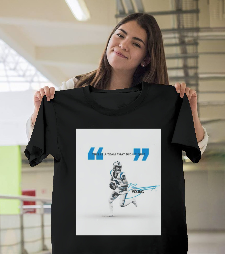 Carolina Panthers Bryce Young This Is A Team That Didn’t Quit T-Shirt