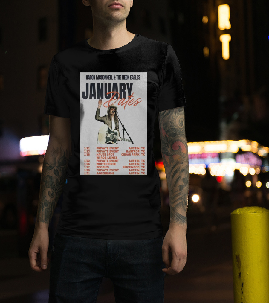 Aaron Mcdonnell And The Neon Eagles January 2025 Tour Dates Austin Bastrop Cedar Park Texas T-Shirt