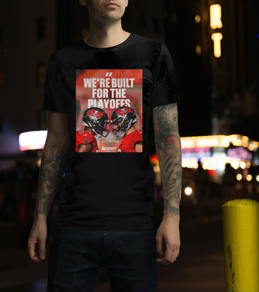 Tampa Bay Buccaneers Baker Mayfield Quote We're Built For The Playoffs T-Shirt