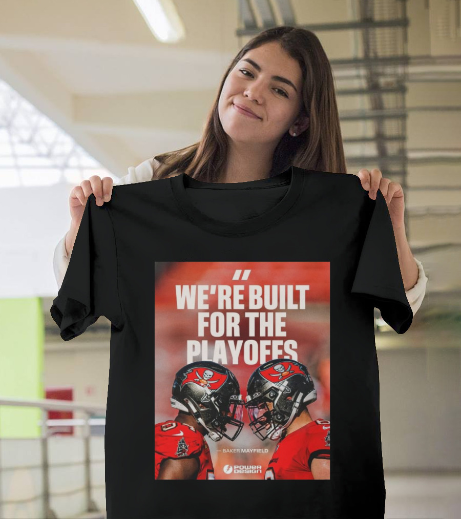 Tampa Bay Buccaneers Baker Mayfield Quote We're Built For The Playoffs T-Shirt