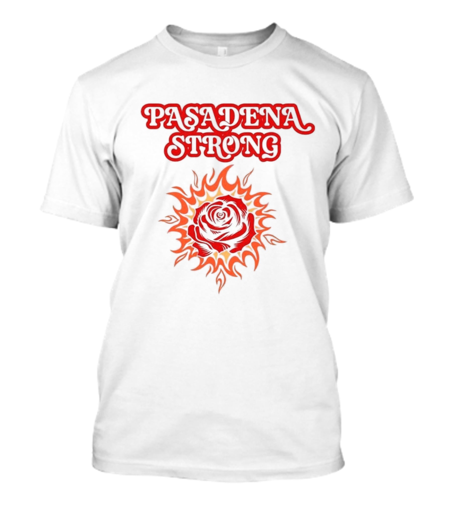 Pasadena Strong LA Wildfire 2025 Rose And Flame T-Shirt