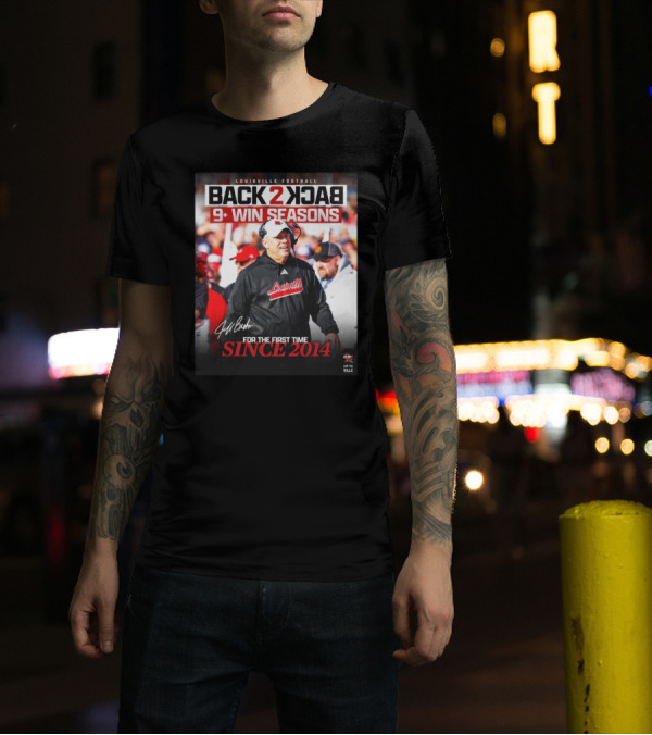 Louisville Football Back To Back 9+ Win Seasons For The First Time Since 2014 T-Shirt
