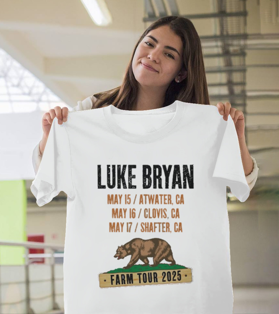 Luke Bryan Farm Tour 2025 May 15 Atwater CA May 16 Clovis CA May 17 Shafter CA Bear T-Shirt