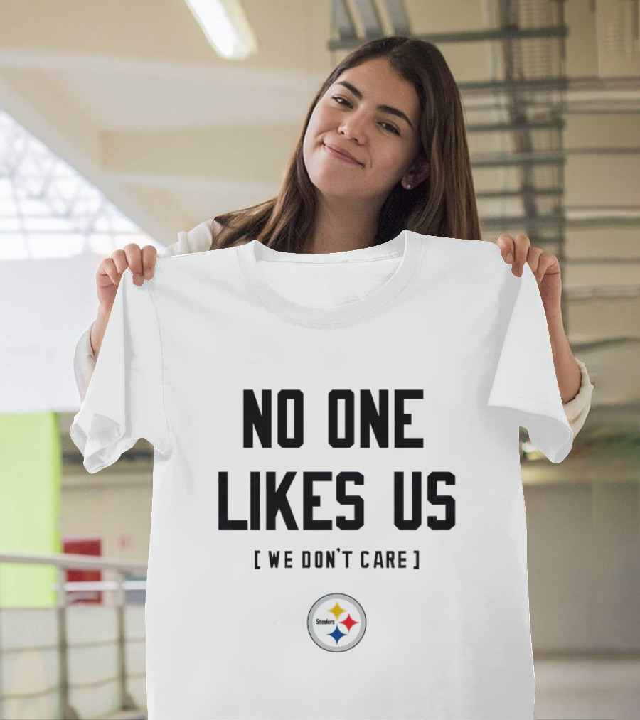 Pittsburgh Steelers No One Likes Us We Don’t Care T-Shirt
