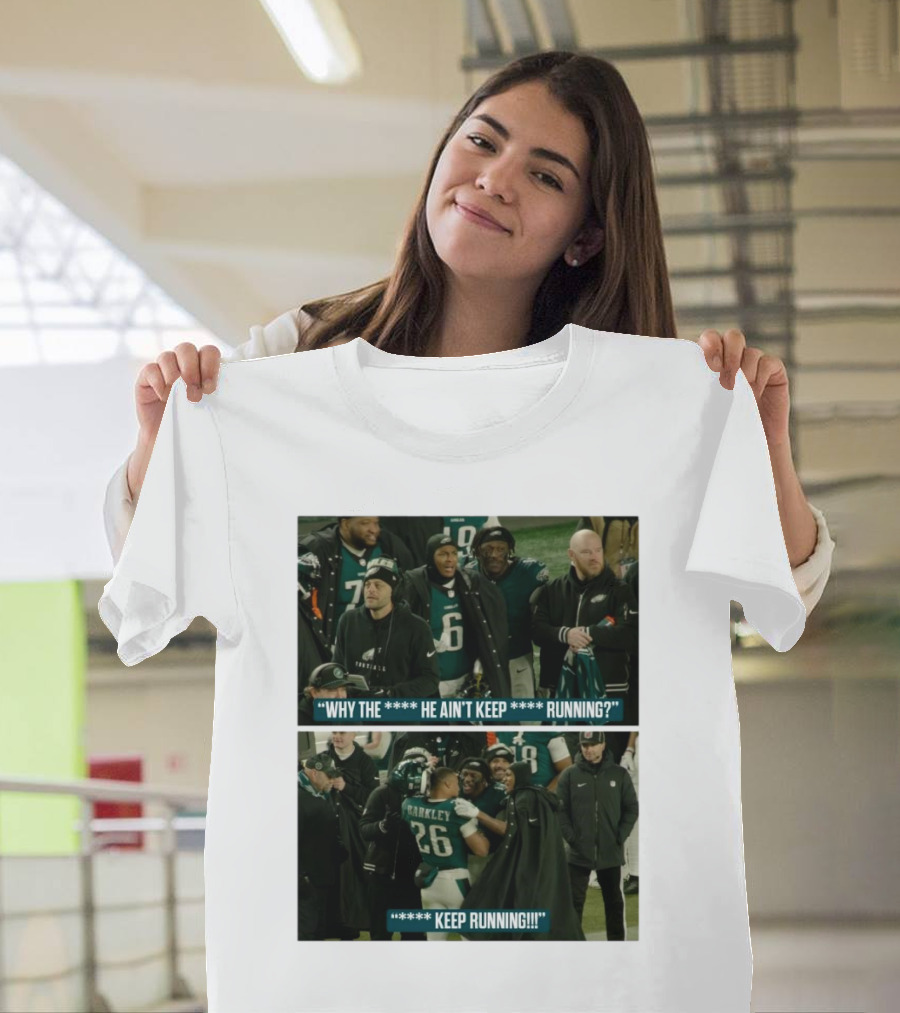 Saquon Barkley Why He Ain’t Keep Running Keep Running Philadelphia Eagles T-Shirt