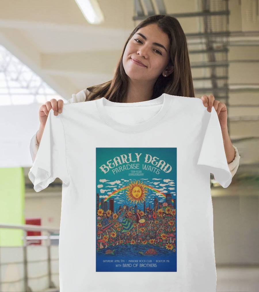 Bearly Dead Paradise Waits Ten-Year Anniversary April 5th Paradise Rock Club Boston MA with Band of Brothers T-Shirt