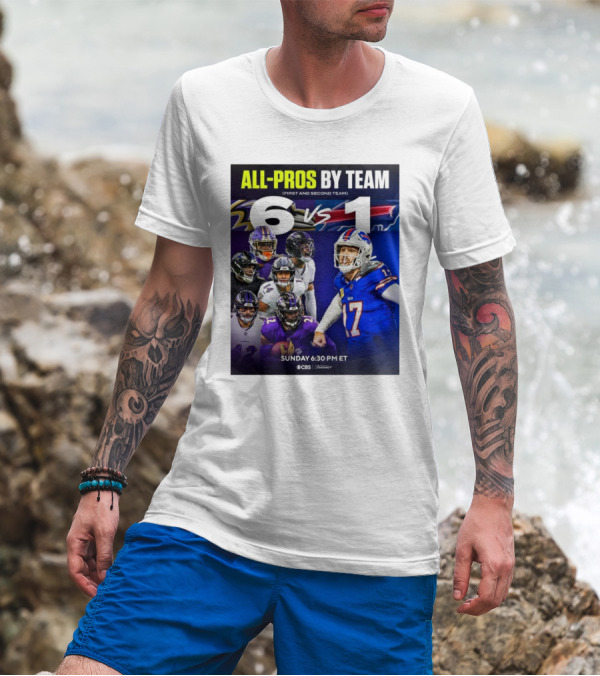 All-Pros By Team 6 Vs 1 Baltimore Ravens Vs Buffalo Bills NFL Sunday 6:30 PM ET CBS T-Shirt