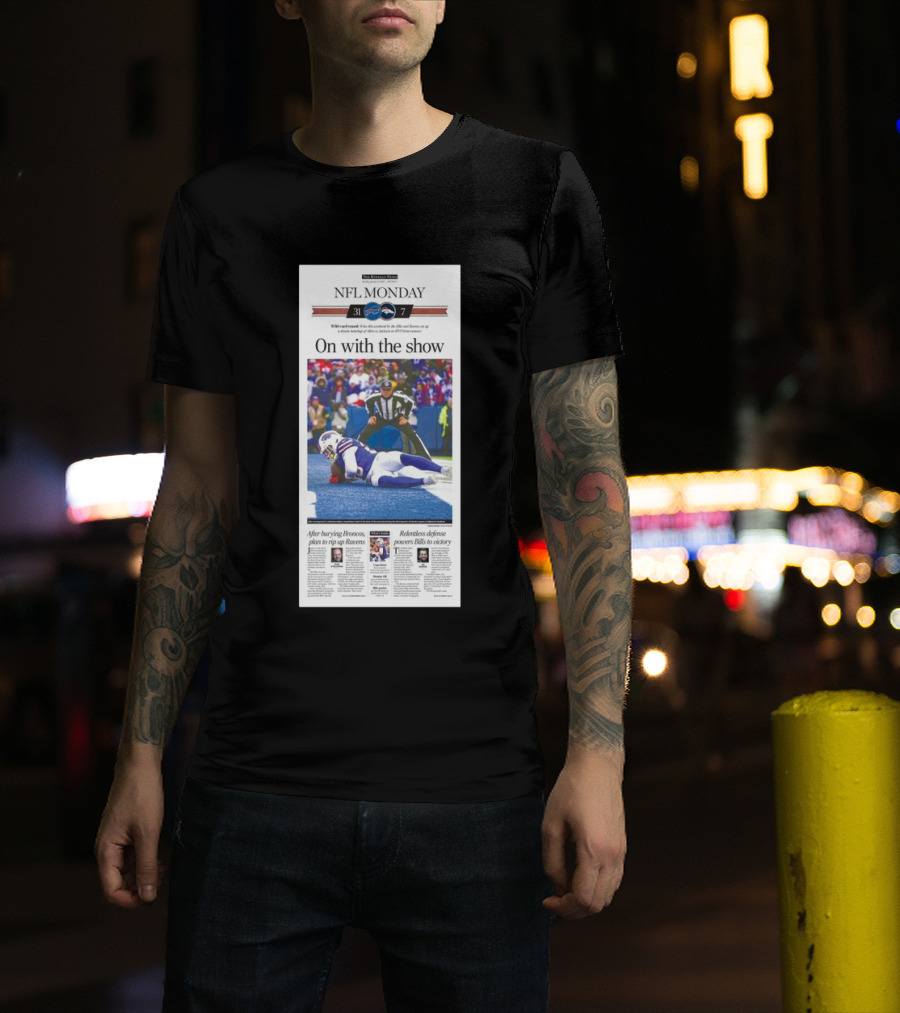 NFL Monday Buffalo Bills Vs Denver Broncos 31-7 Wild Card Round On With The Show T-Shirt