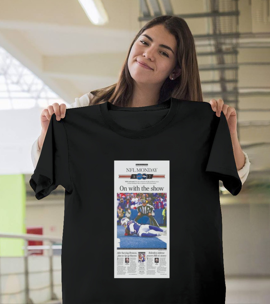 NFL Monday Buffalo Bills Vs Denver Broncos 31-7 Wild Card Round On With The Show T-Shirt