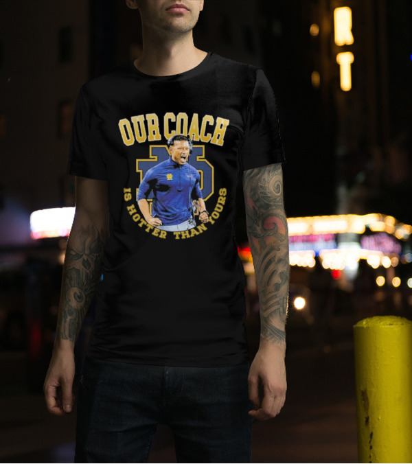 Notre Dame Football Our Coach Is Hotter Than Yours Iconic Irish Spirit T-Shirt