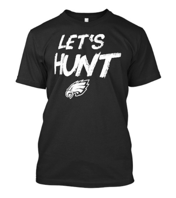 Philadelphia Eagles Let's Hunt NFL Team Spirit T-Shirt