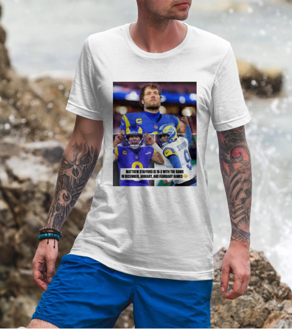 Matthew Stafford's 19-3 Record With Los Angeles Rams In December To February Games T-Shirt
