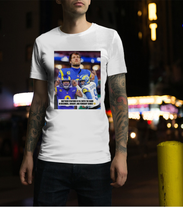 Matthew Stafford's 19-3 Record With Los Angeles Rams In December To February Games T-Shirt