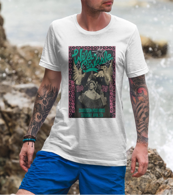 Willi Carlisle Live At Charleston Pour House SC Saturday April 5 2025 Event T-Shirt