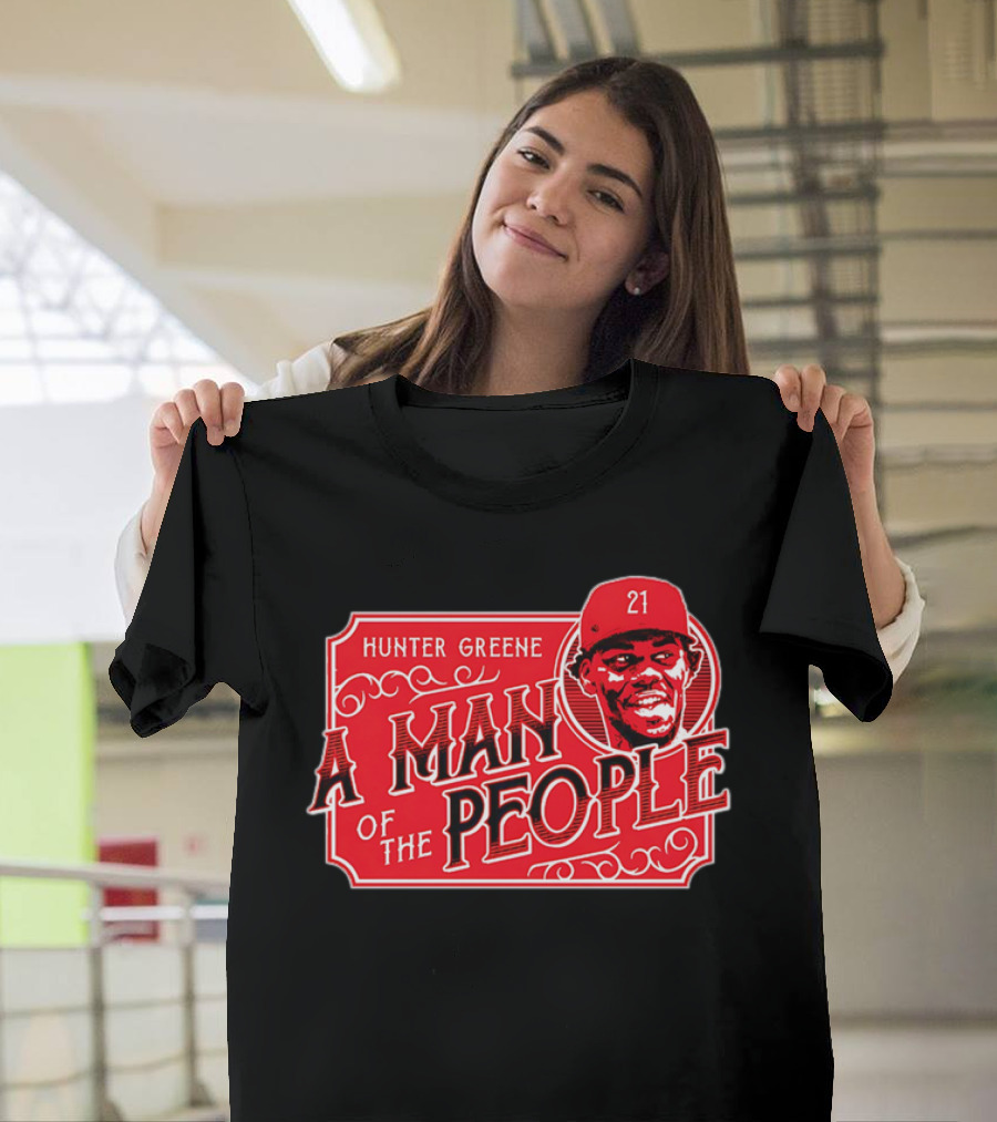 Hunter Greene A Man Of The People Cincinnati Reds 21 T-Shirt
