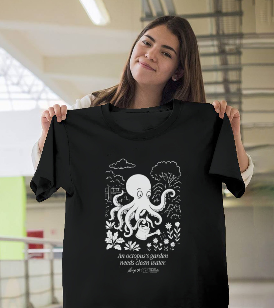 An Octopus's Garden Needs Clean Water Nature Conservation Message T-Shirt