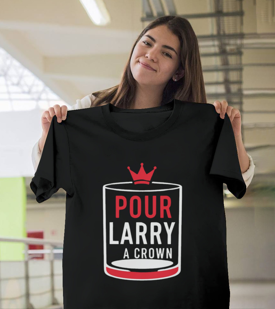 Pour Larry A Crown Whiskey Glass With Red Crown Icon T-Shirt