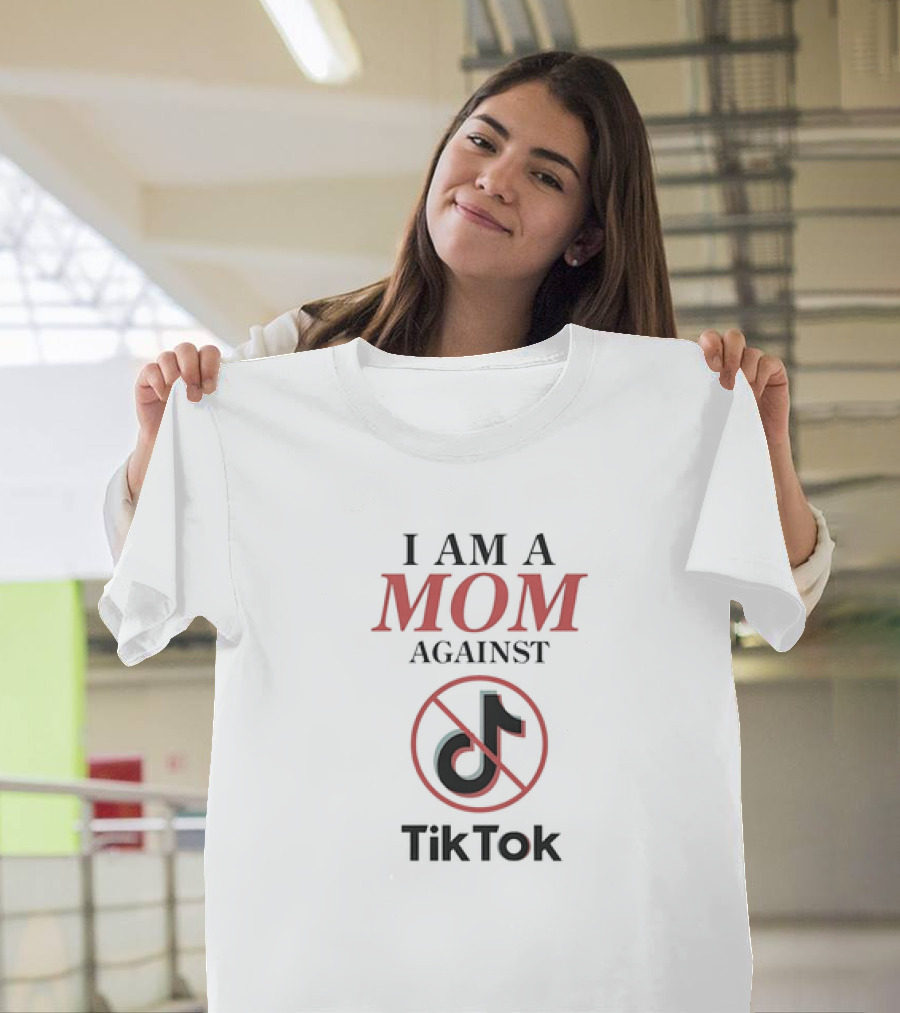 I Am a Mom Against TikTok Anti-Platform Message T-Shirt