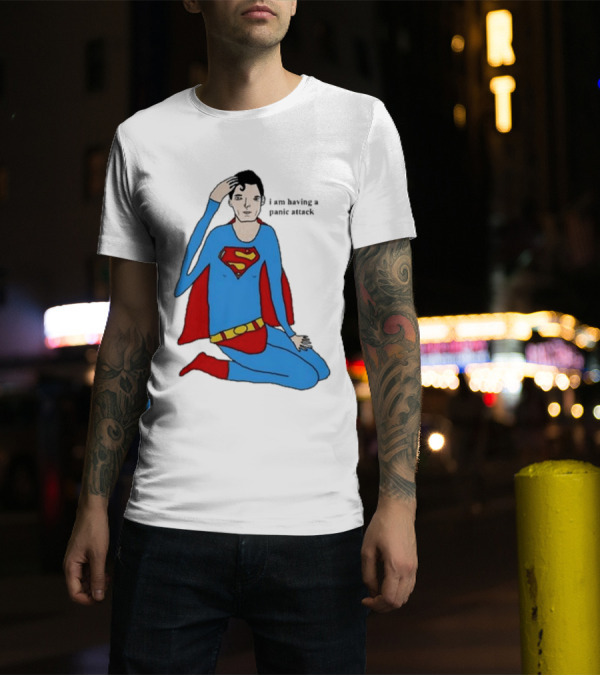I Am Having A Super Panic Attack Superman Parody T-Shirt