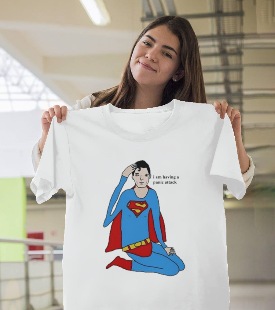 I Am Having A Super Panic Attack Superman Parody T-Shirt