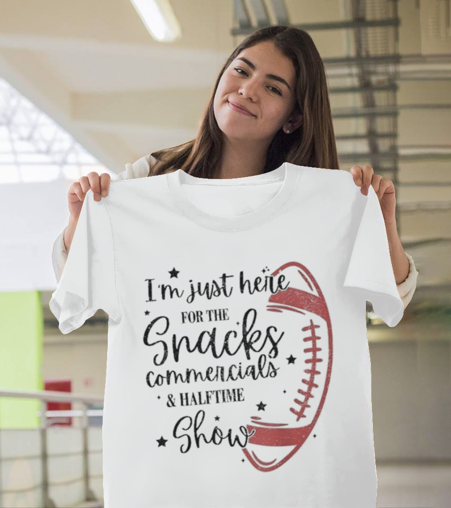 I'm Just Here for the Snacks Commercials & Halftime Show Football T-Shirt