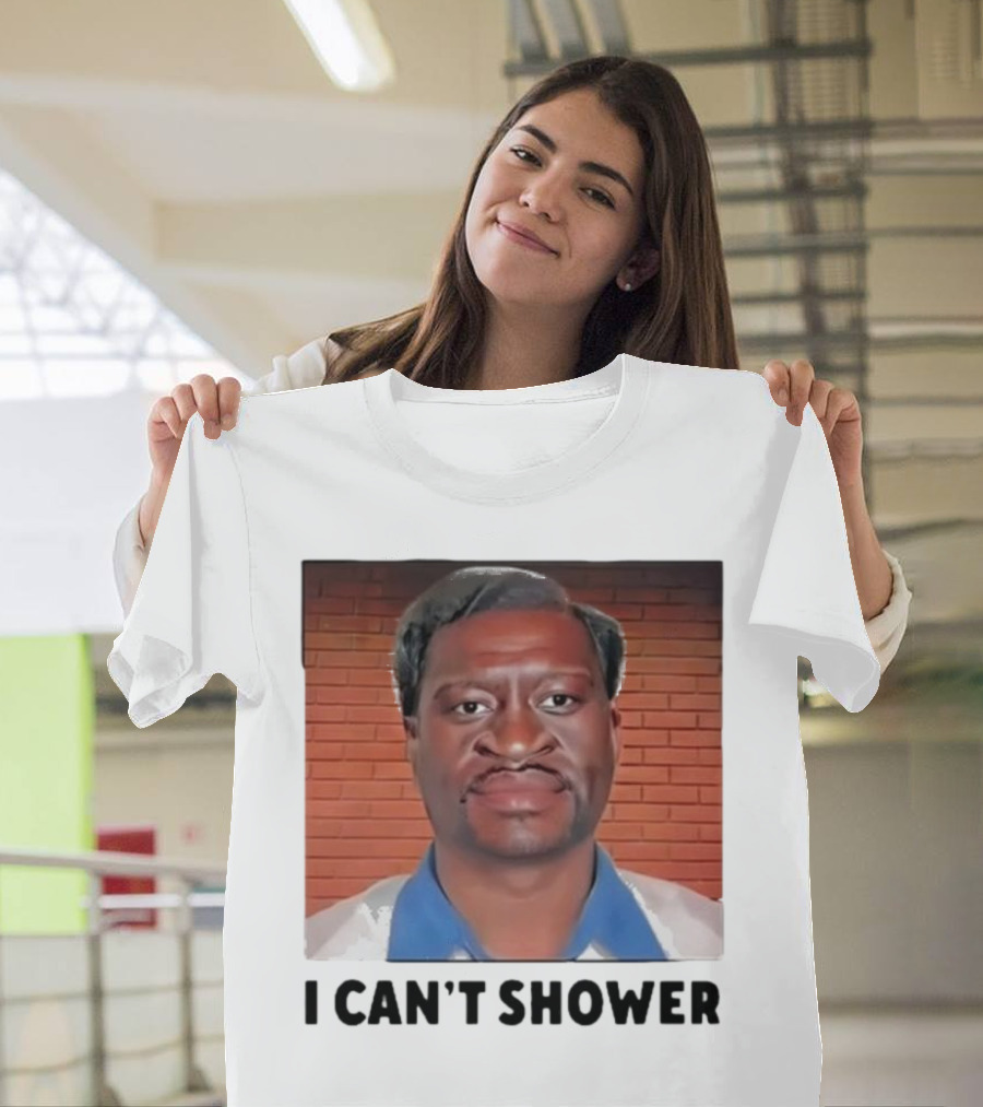 I Can’t Shower George Floyd T-Shirt