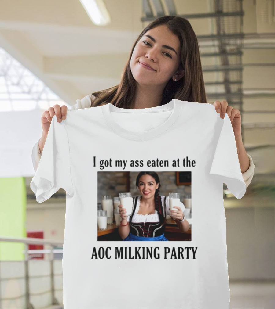 I got my ass eaten at the AOC milking party T-Shirt