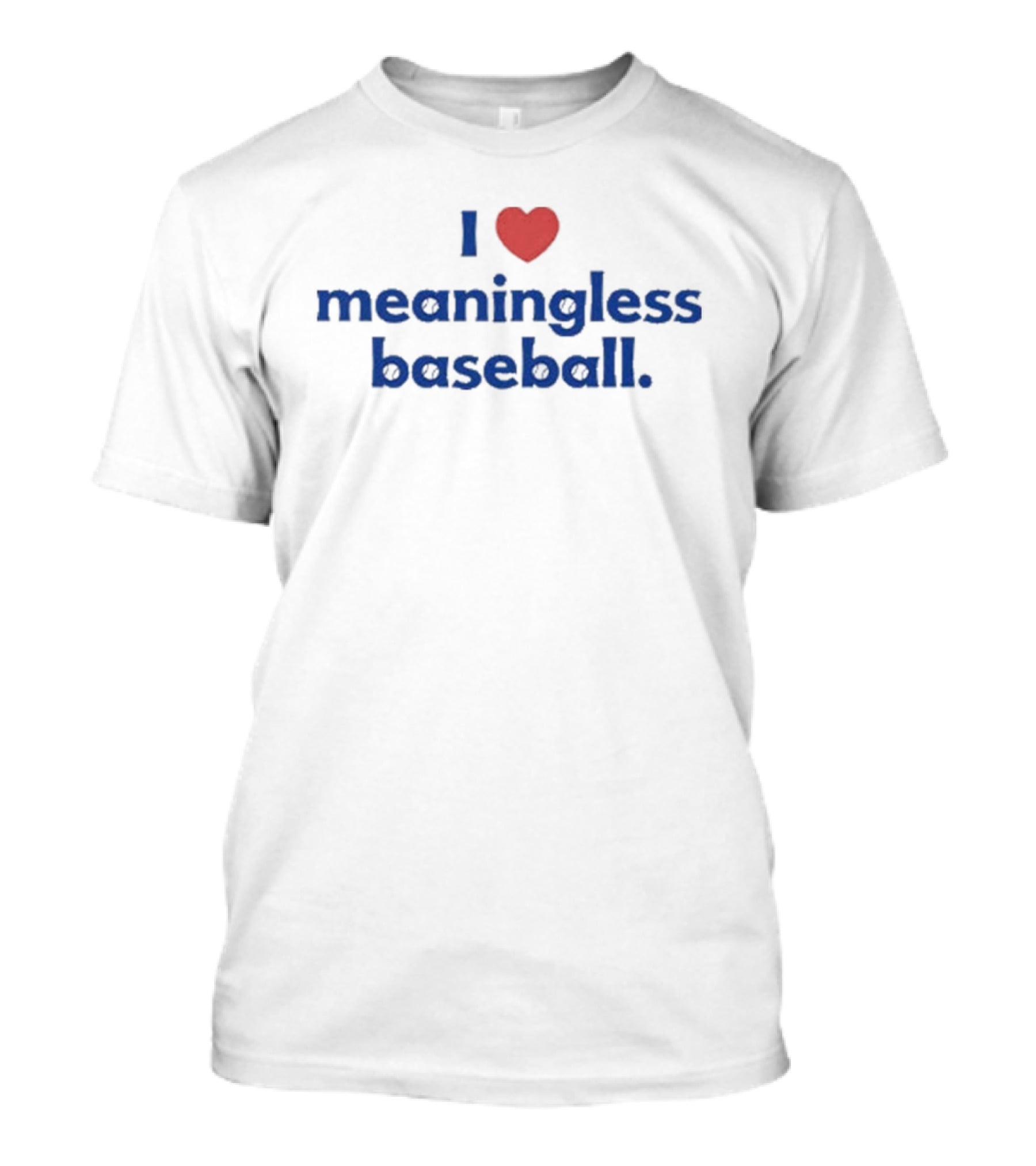 I Love Heart Meaningless Baseball T-Shirt
