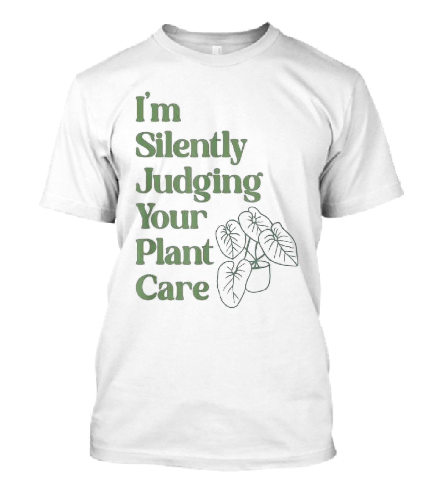 I’m Silently Judging Your Plant Care Houseplant Humor T-Shirt