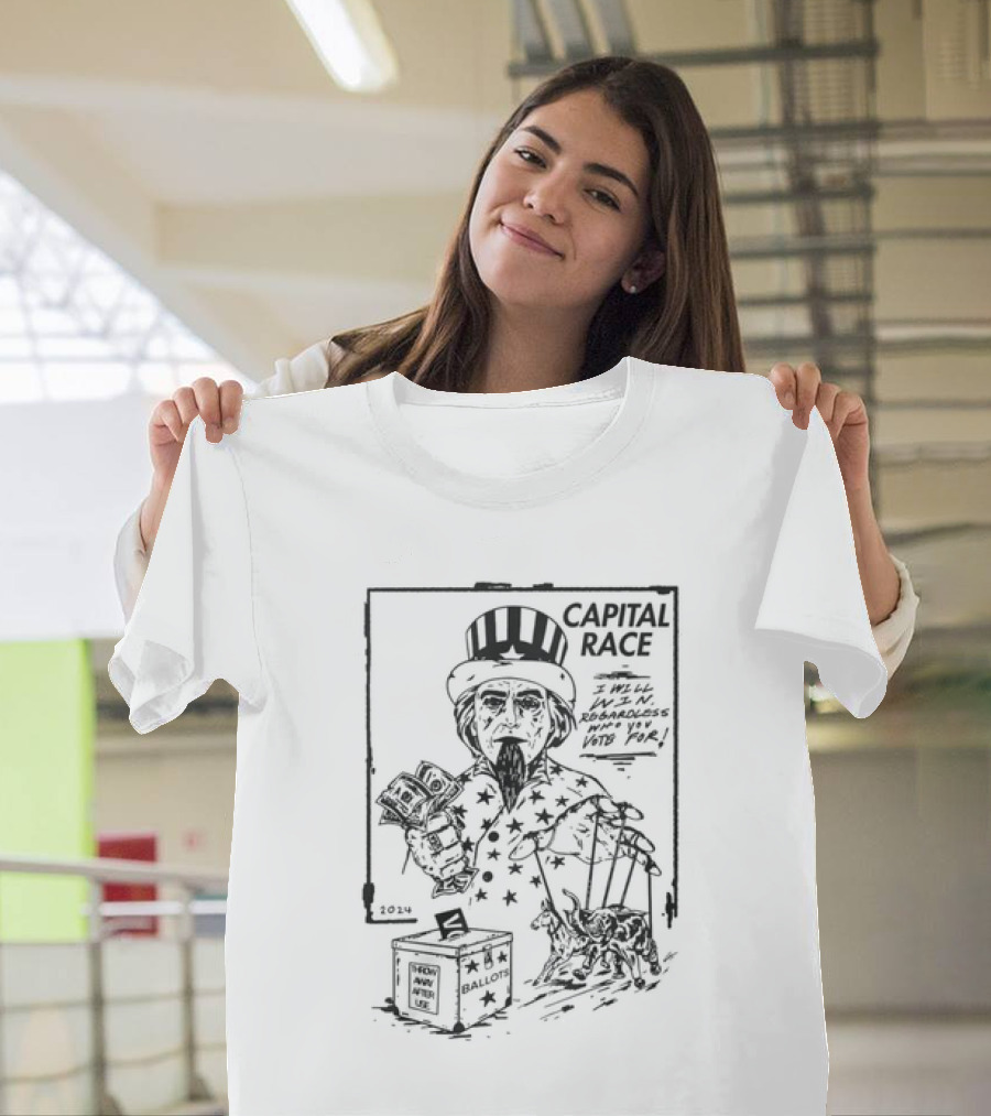 I Will Win Regardless Who You Vote For Uncle Sam Capital Race T-Shirt