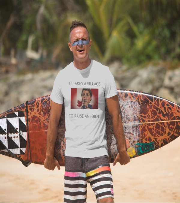 It Takes A Village To Raise An Idiot Justin Trudeau Canada Debate 2025 T-Shirt