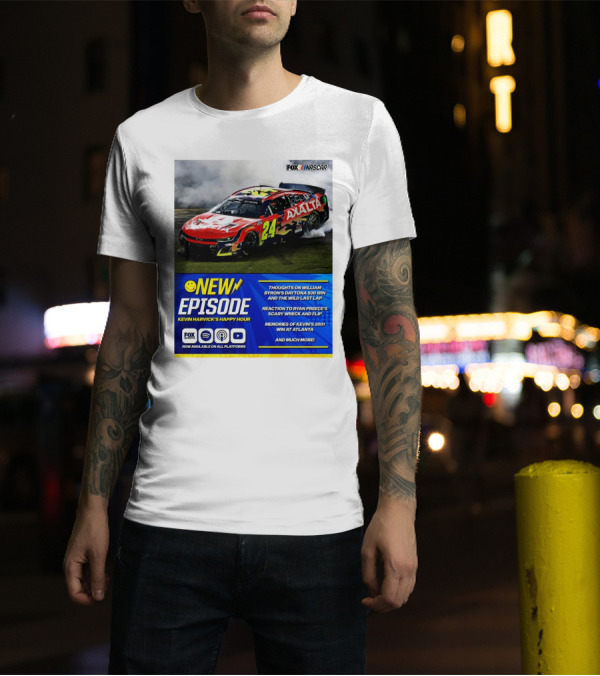 NEW EPISODE Kevin Harvick's Happy Hour Thoughts On William Byron's Daytona 500 Win Wild Last T-Shirt