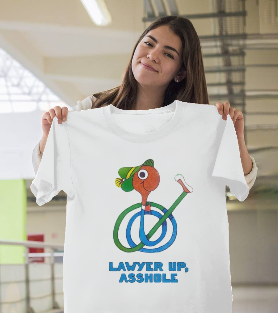 Lawyer Up Asshole T-Shirt