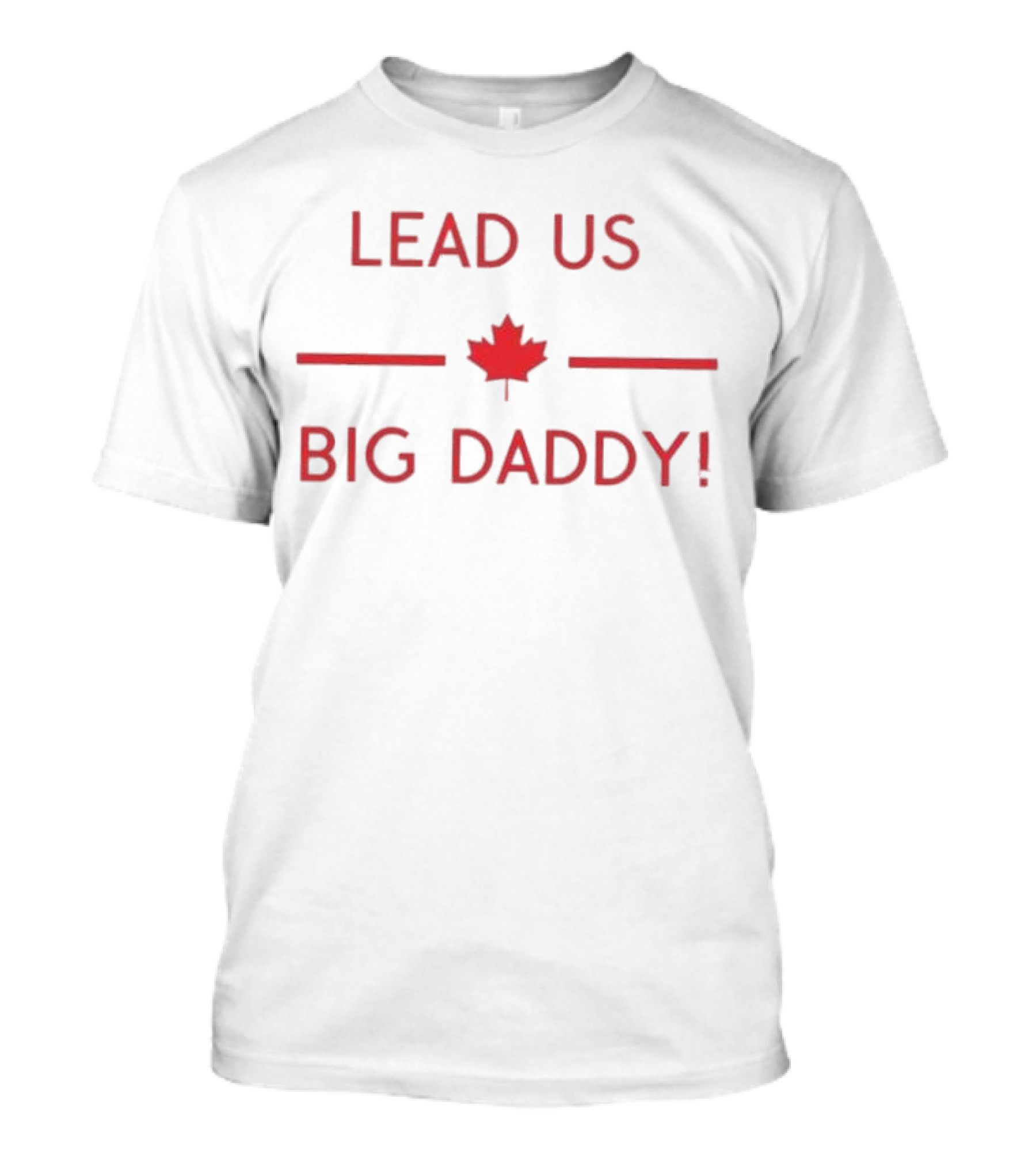Lead US Big Daddy Canada Maple Leaf T-Shirt