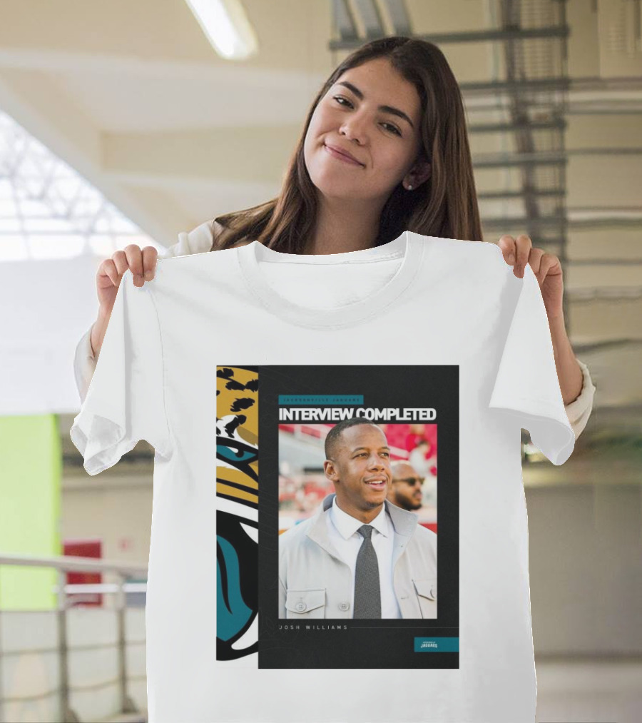 Jacksonville Jaguars Interview Completed Josh Williams General Manager Position T-Shirt