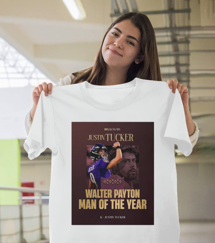 NFL Honors Justin Tucker Baltimore Ravens Walter Payton Man of the Year T-Shirt