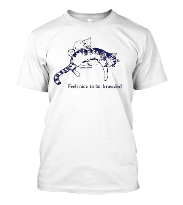 Lonely Ghost 2025 Feels Nice To Be Kneaded Cat Relaxation T-Shirt