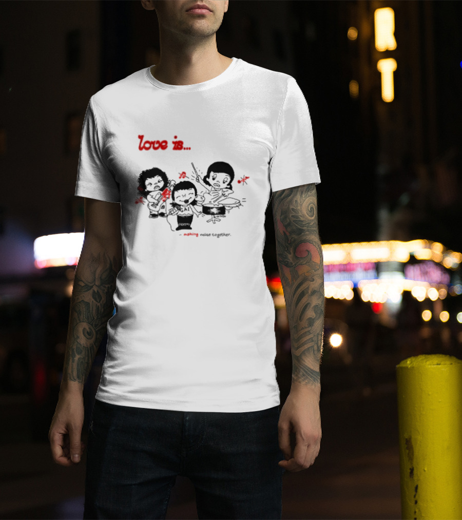 Love Is Making Noise Together Comic Style Fun T-Shirt