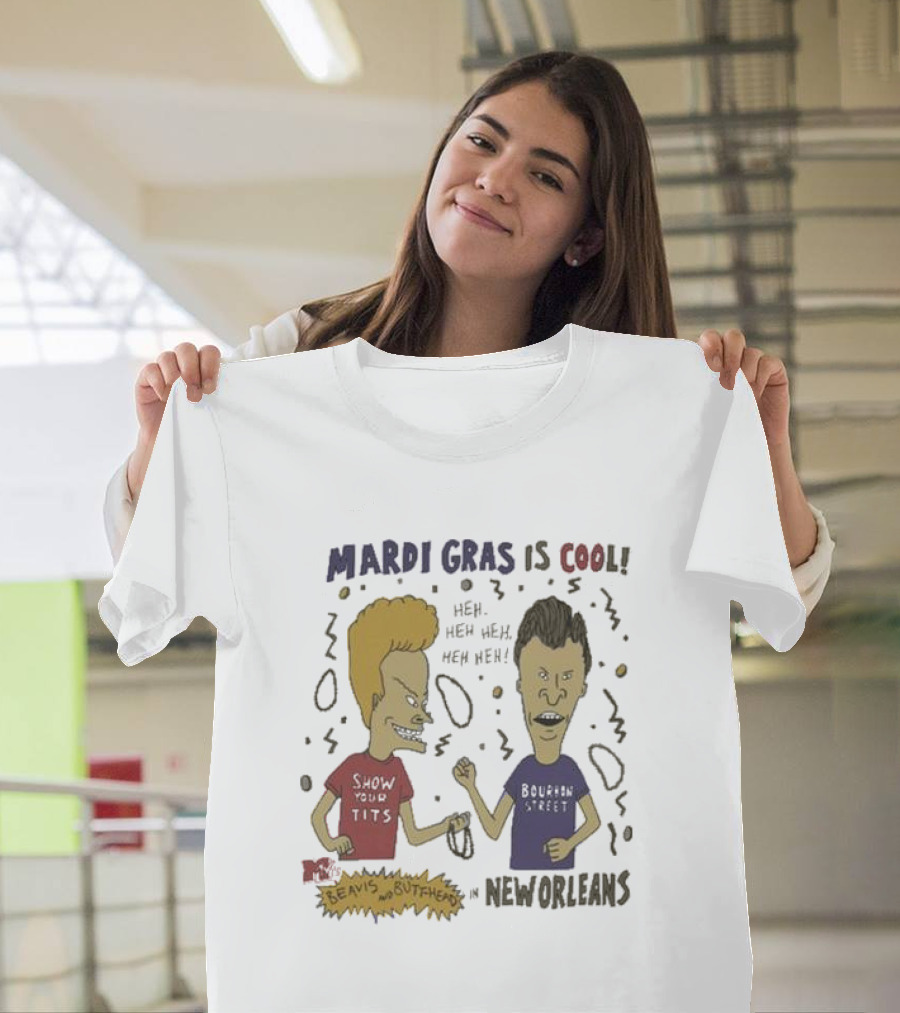 Mardi Gras Is Cool Beavis And Butthead Heh Heh Heh New Orleans T-Shirt